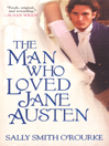 The Man Who Loved Jane Austen By Sally Smith O’Rourke